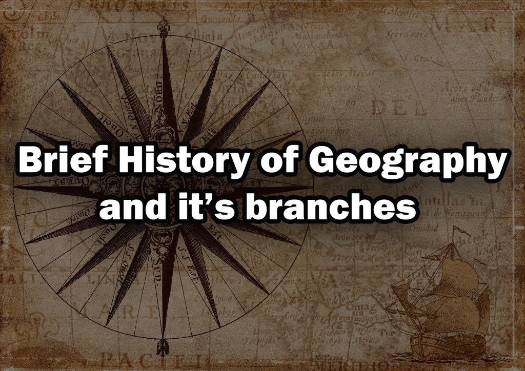 Brief History of Geography and its branches