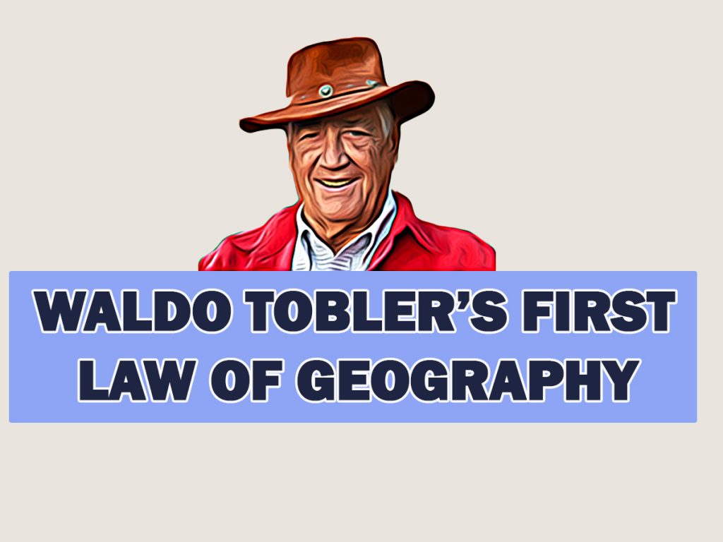 Waldo Tobler's first law of geography