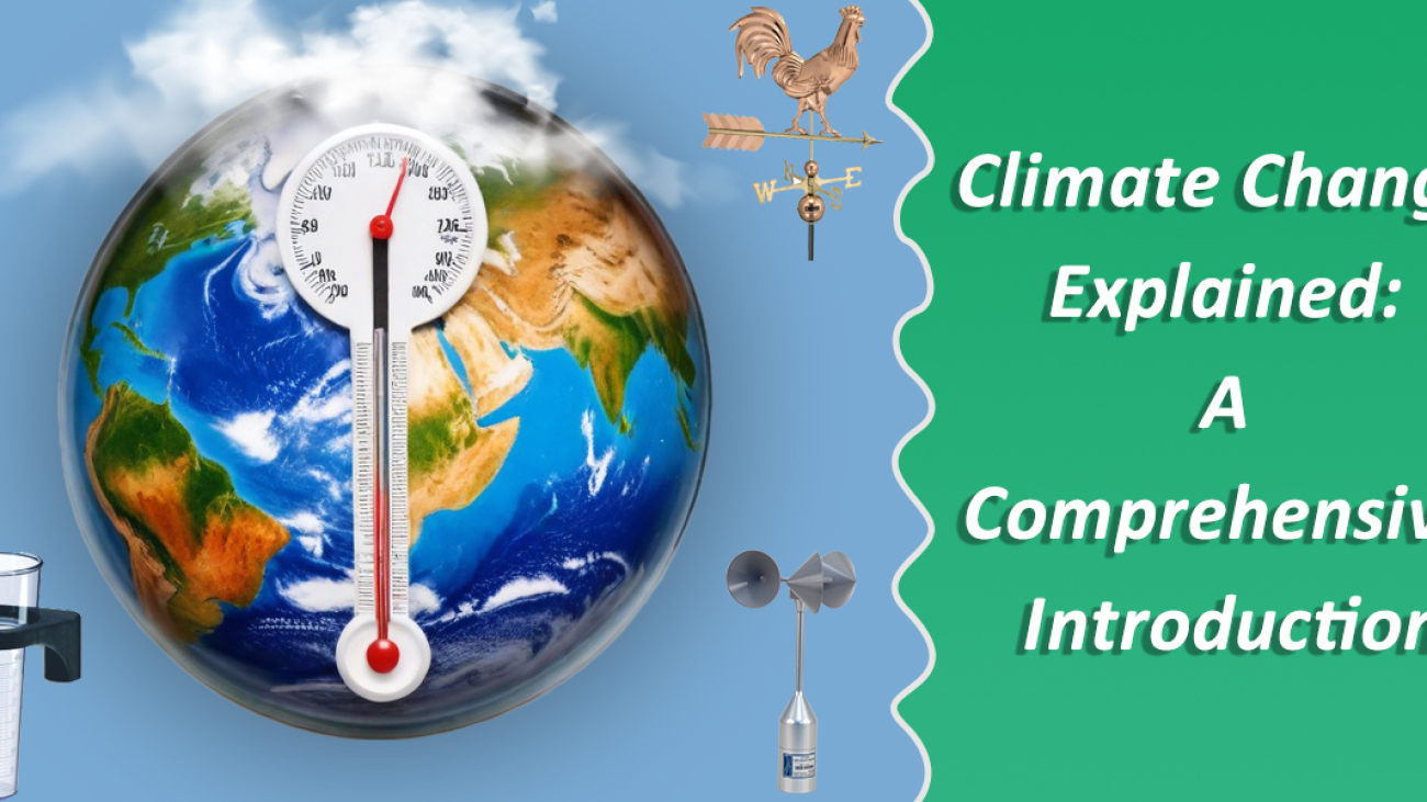 Climate Change Explained: A Comprehensive Introduction