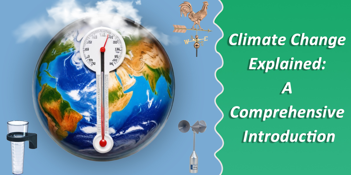 Climate Change Explained: A Comprehensive Introduction