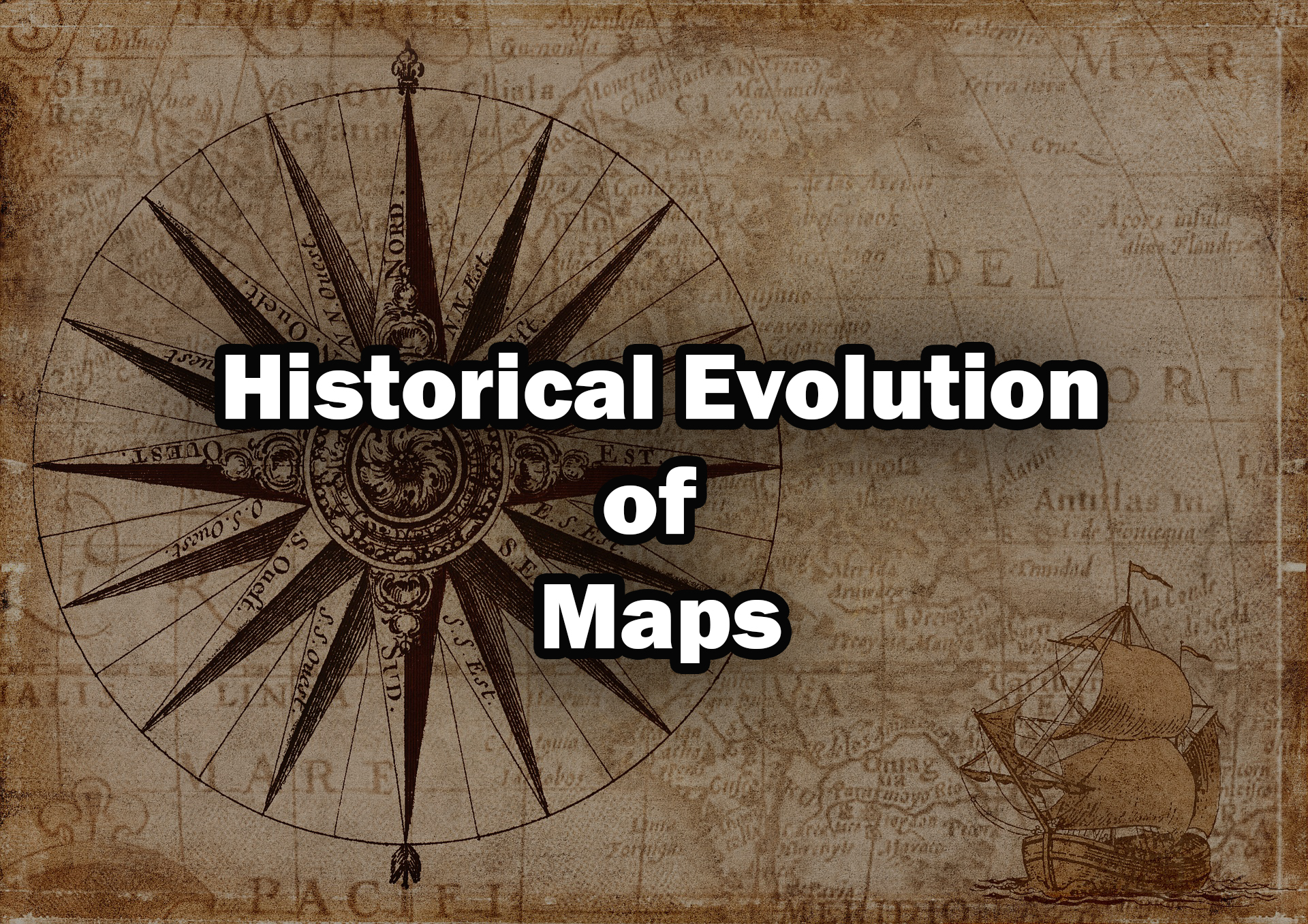 Historical Evolution of Maps 